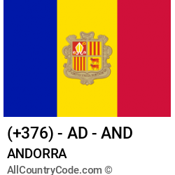 Andorra Country and phone Codes : +376, AD, AND Andorra Country and phone Codes : +376, AD, AND