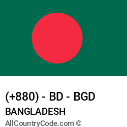 Bangladesh Country and phone Codes : +880, BD, BGD Bangladesh Country and phone Codes : +880, BD, BGD