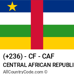 Central African Republic Country and phone Codes : +236, CF, CAF Central African Republic Country and phone Codes : +236, CF, CAF