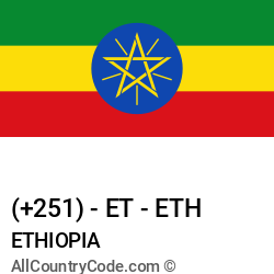 Ethiopia Country and phone Codes : +251, ET, ETH Ethiopia Country and phone Codes : +251, ET, ETH