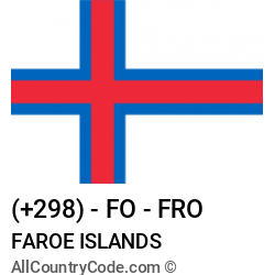 Faroe Islands Country and phone Codes : +298, FO, FRO Faroe Islands Country and phone Codes : +298, FO, FRO