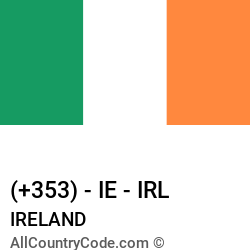 Ireland Country and phone Codes : +353, IE, IRL