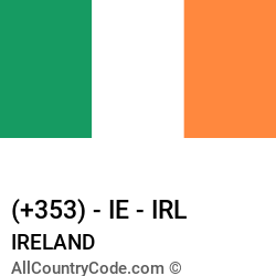 Ireland Country and phone Codes : +353, IE, IRL Ireland Country and phone Codes : +353, IE, IRL
