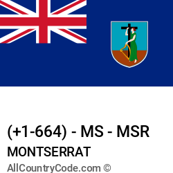 Montserrat Country and phone Codes : +1-664, MS, MSR Montserrat Country and phone Codes : +1-664, MS, MSR
