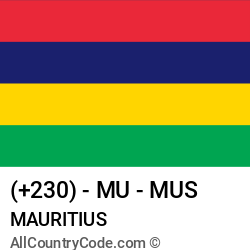Mauritius Country and phone Codes : +230, MU, MUS Mauritius Country and phone Codes : +230, MU, MUS