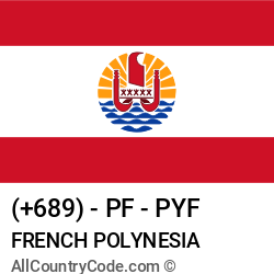 French Polynesia Country and phone Codes : +689, PF, PYF French Polynesia Country and phone Codes : +689, PF, PYF