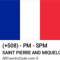 Saint Pierre and Miquelon Country and phone Codes : +508, PM, SPM Saint Pierre and Miquelon Country and phone Codes : +508, PM, SPM