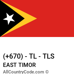 East Timor Country and phone Codes : +670, TL, TLS East Timor Country and phone Codes : +670, TL, TLS