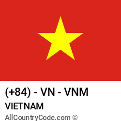 Vietnam Country and phone Codes : +84, VN, VNM