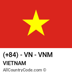 Vietnam Country and phone Codes : +84, VN, VNM Vietnam Country and phone Codes : +84, VN, VNM