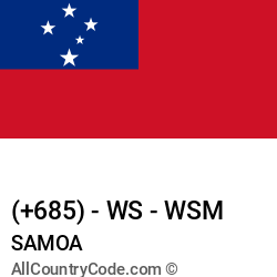 Samoa Country and phone Codes : +685, WS, WSM Samoa Country and phone Codes : +685, WS, WSM
